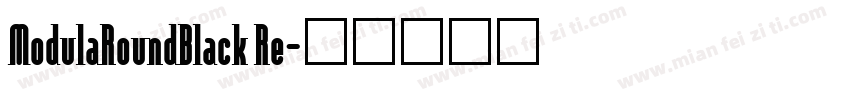 ModulaRoundBlack Re字体转换